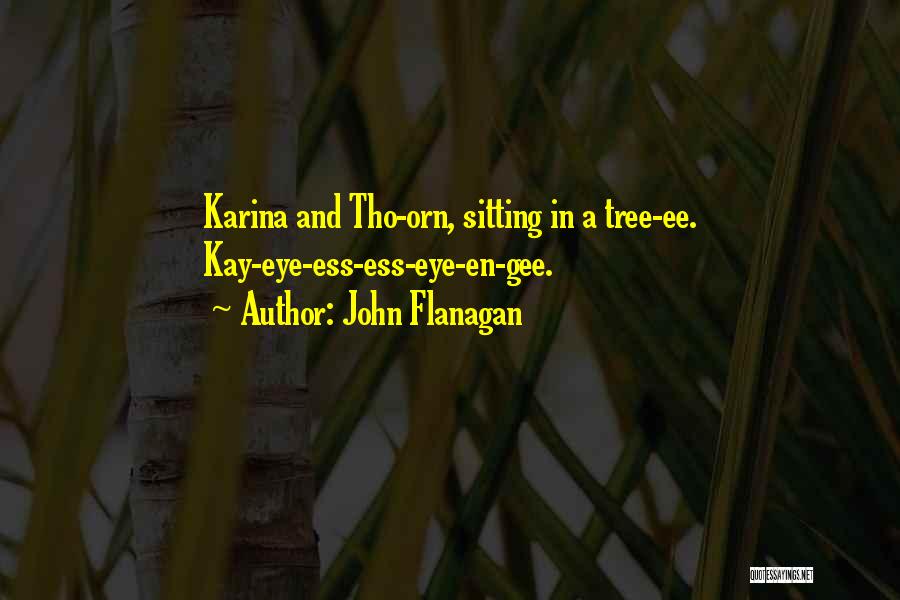 Sitting In A Tree Quotes By John Flanagan
