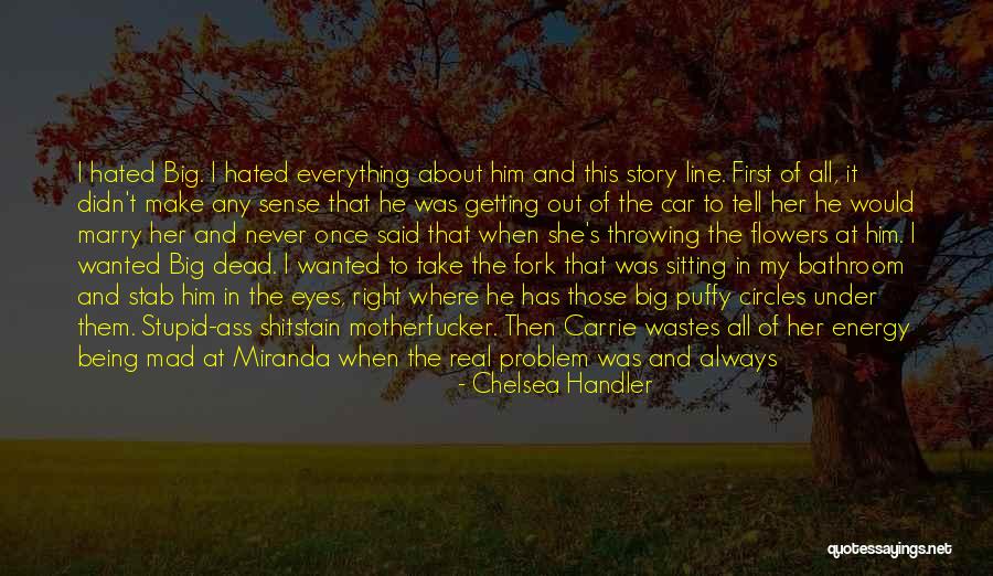 Sitting In Car Quotes By Chelsea Handler