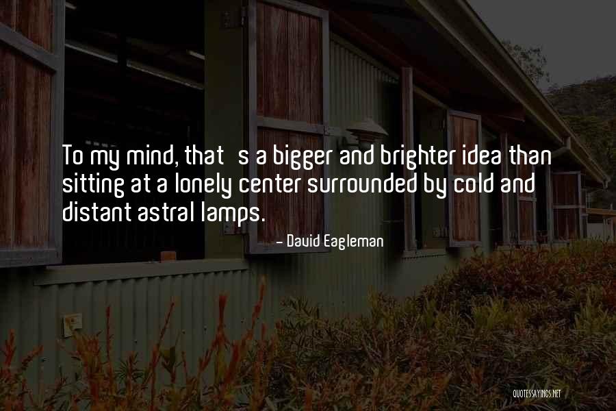 Sitting Lonely Quotes By David Eagleman Sitting Lonely Quotes By David Eagleman