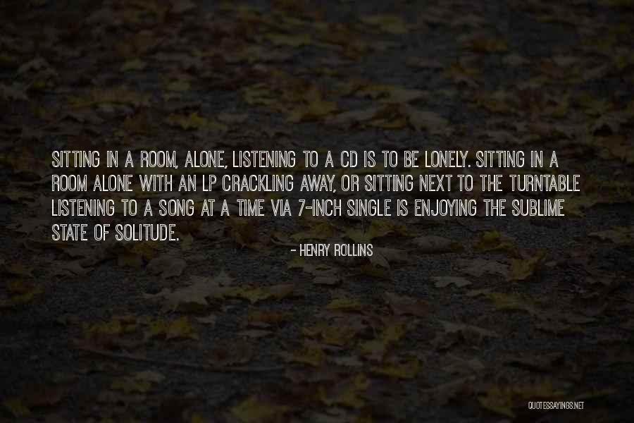 Sitting Lonely Quotes By Henry Rollins Sitting Lonely Quotes By Henry Rollins