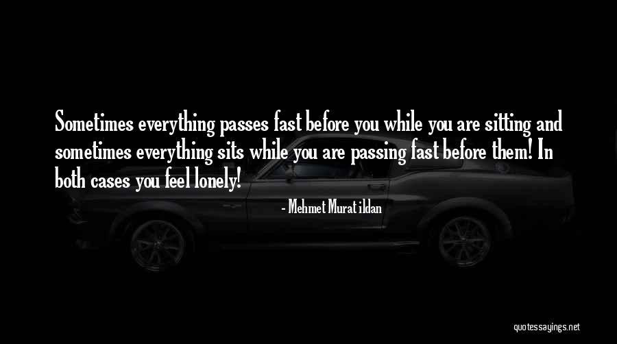 Sitting Lonely Quotes By Mehmet Murat Ildan Sitting Lonely Quotes By Mehmet Murat Ildan