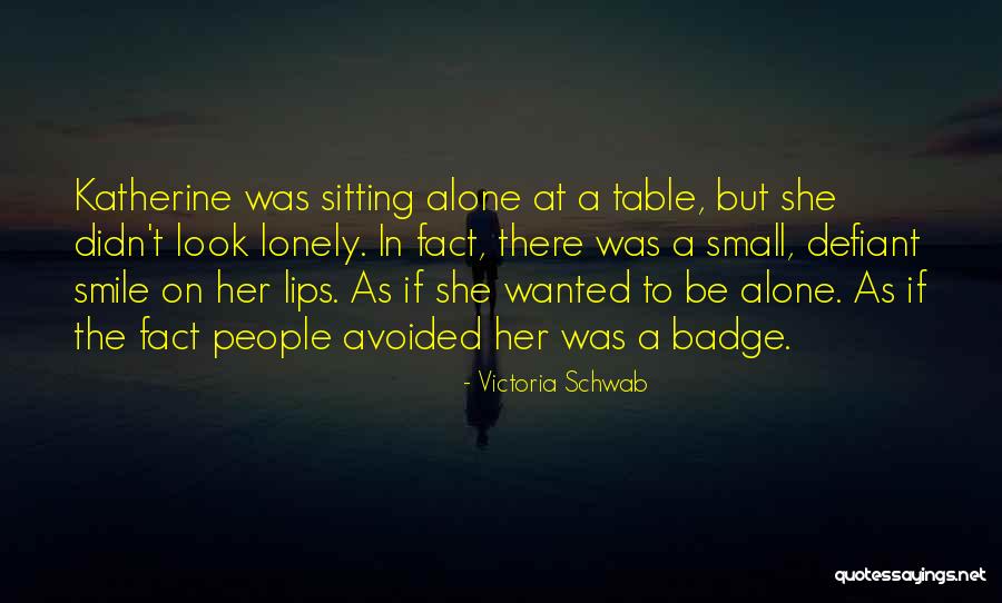 Sitting Lonely Quotes By Victoria Schwab Sitting Lonely Quotes By Victoria Schwab