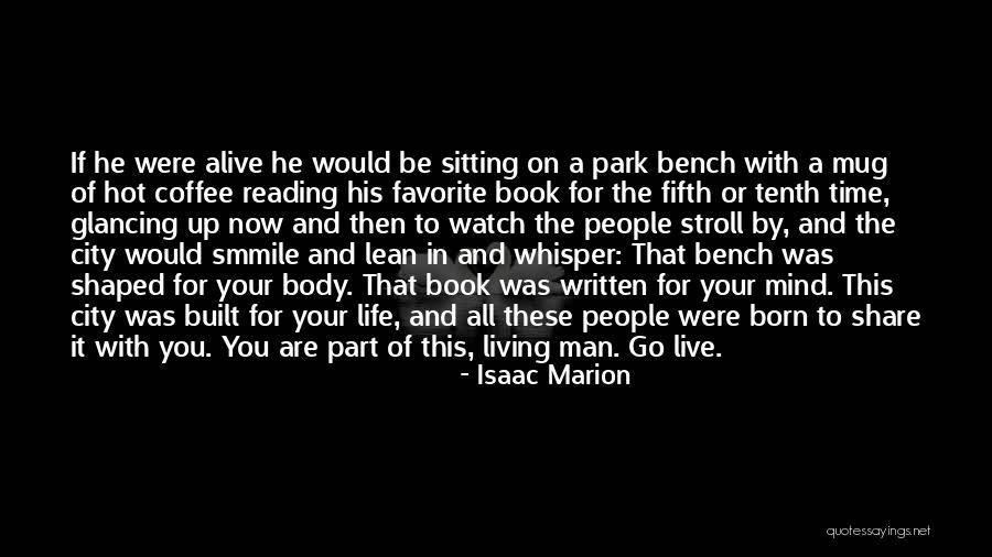 Sitting On A Park Bench Quotes By Isaac Marion Sitting On A Park Bench Quotes By Isaac Marion