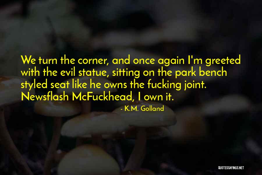 Sitting On A Park Bench Quotes By K.M. Golland Sitting On A Park Bench Quotes By K.M. Golland