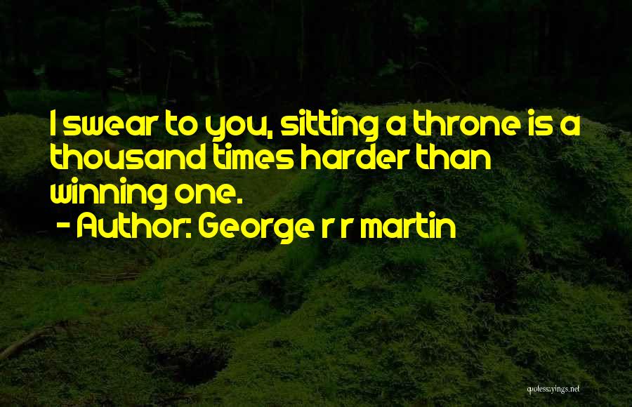 Sitting On My Throne Quotes By George R R Martin