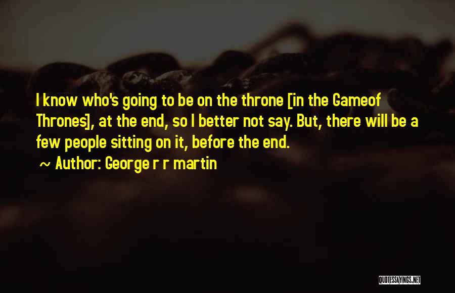 Sitting On My Throne Quotes By George R R Martin