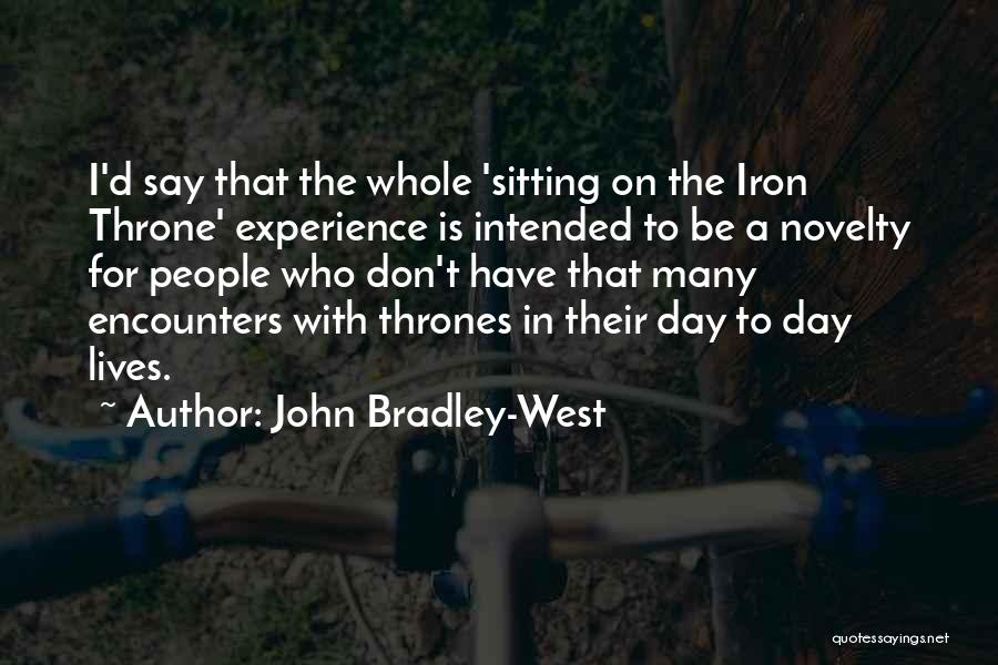 Sitting On My Throne Quotes By John Bradley-West