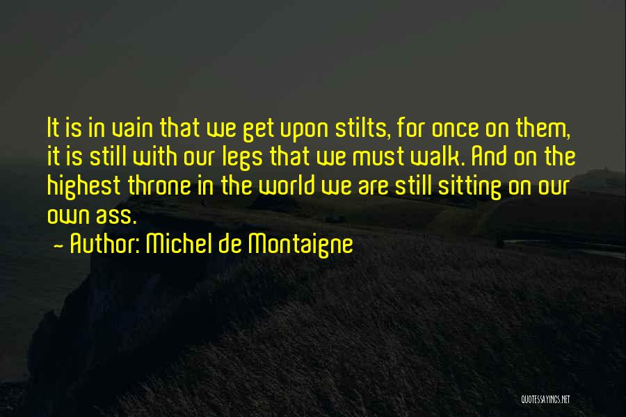 Sitting On My Throne Quotes By Michel De Montaigne