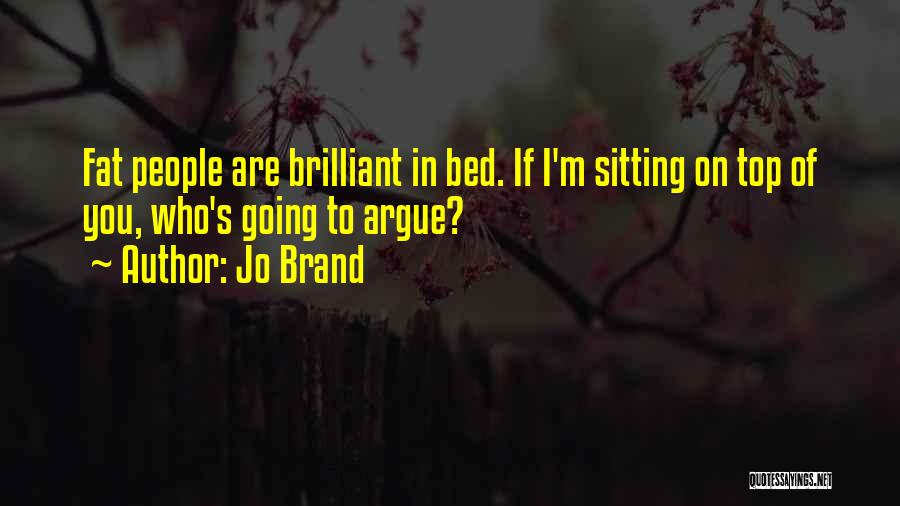 Sitting On Top Quotes By Jo Brand