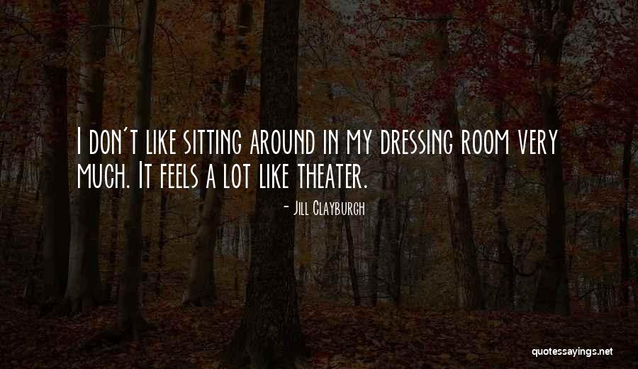 Sitting Room Quotes By Jill Clayburgh Sitting Room Quotes By Jill Clayburgh