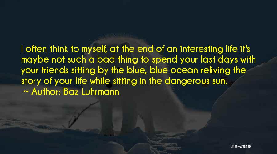 Sitting With Friends Quotes By Baz Luhrmann