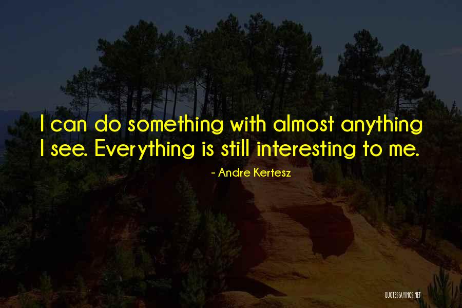 Situated Synonym Quotes By Andre Kertesz Situated Synonym Quotes By Andre Kertesz