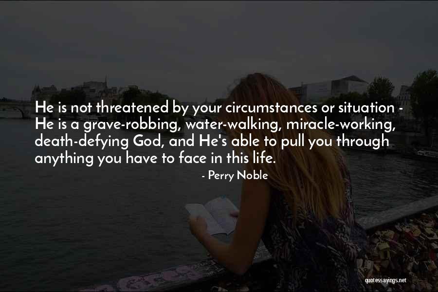 Situation And Circumstances Quotes By Perry Noble Situation And Circumstances Quotes By Perry Noble