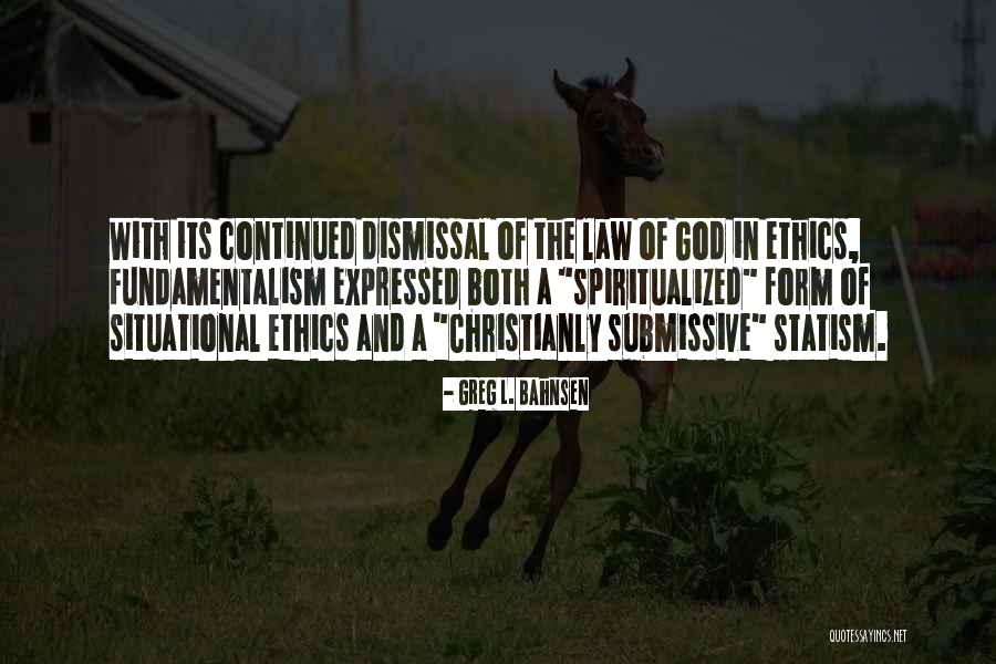 Situational Ethics Quotes By Greg L. Bahnsen