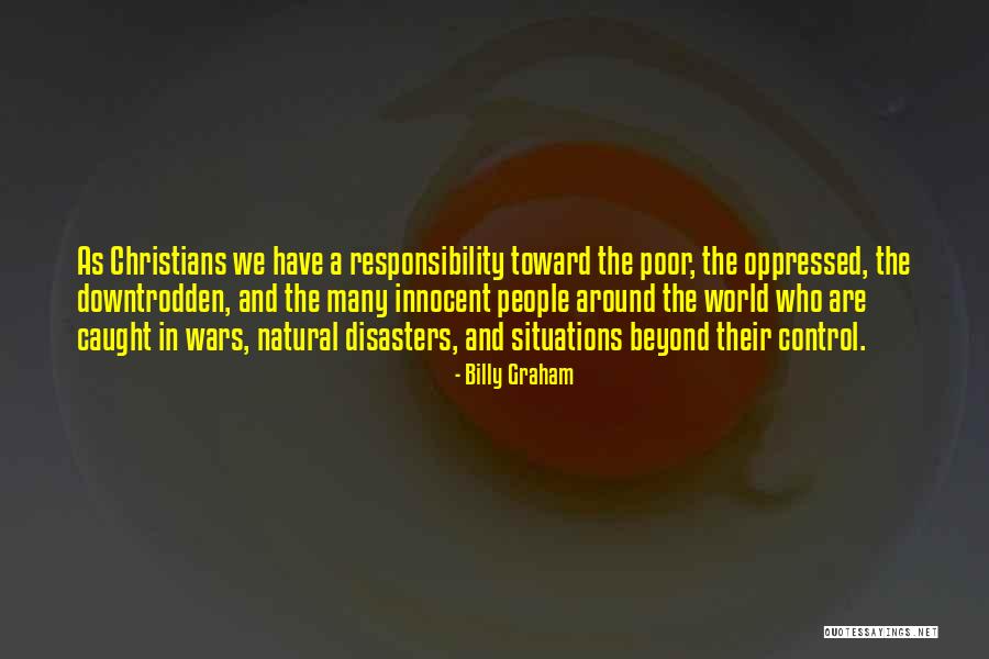 Situations Beyond Our Control Quotes By Billy Graham Situations Beyond Our Control Quotes By Billy Graham