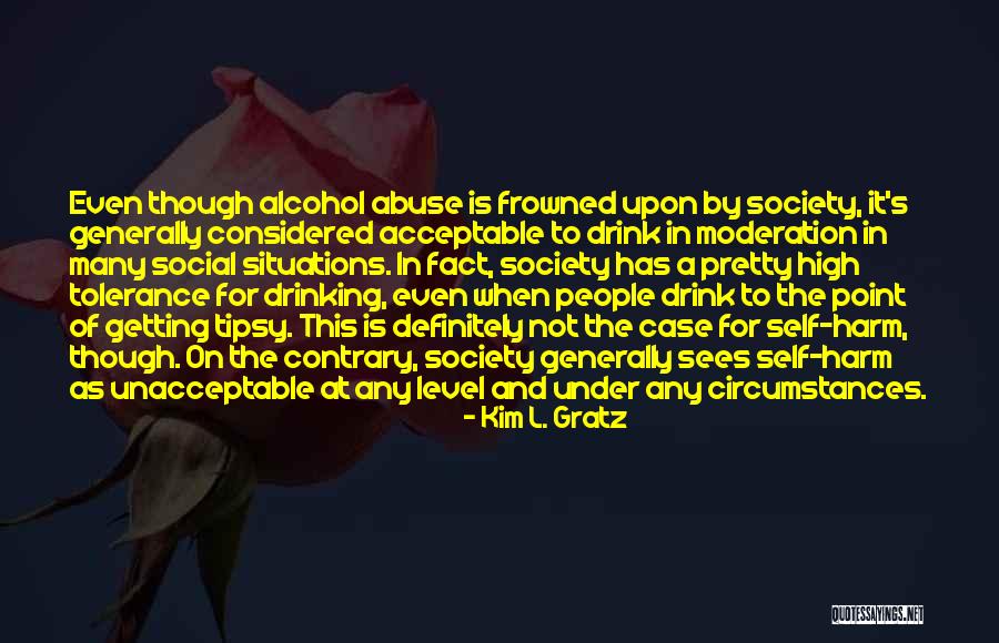Situations Of Abuse Quotes By Kim L. Gratz Situations Of Abuse Quotes By Kim L. Gratz