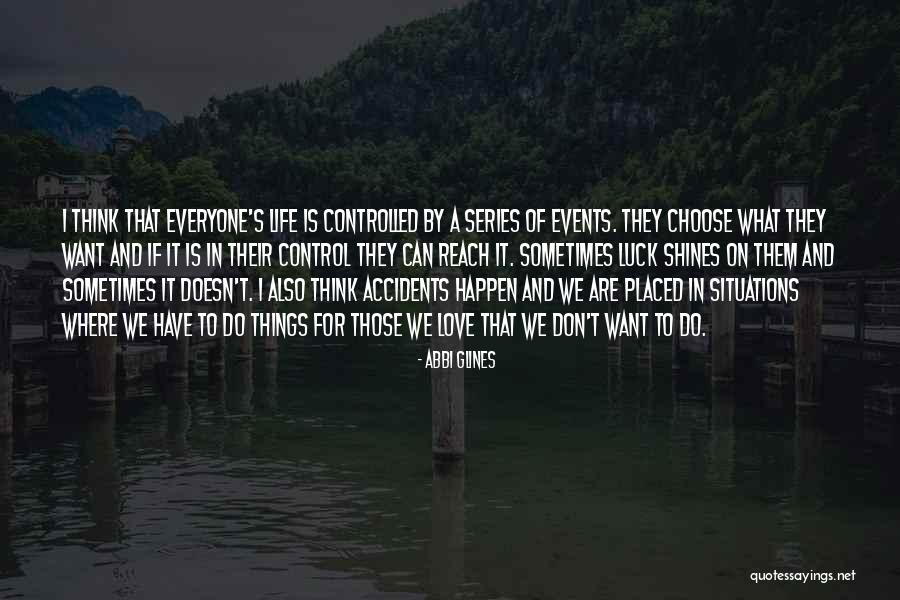 Situations You Can't Control Quotes By Abbi Glines Situations You Can't Control Quotes By Abbi Glines