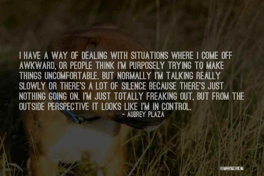 Situations You Can't Control Quotes By Aubrey Plaza Situations You Can't Control Quotes By Aubrey Plaza