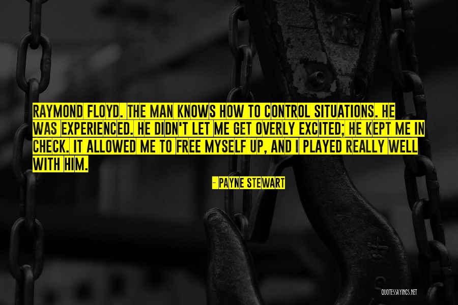 Situations You Can't Control Quotes By Payne Stewart Situations You Can't Control Quotes By Payne Stewart