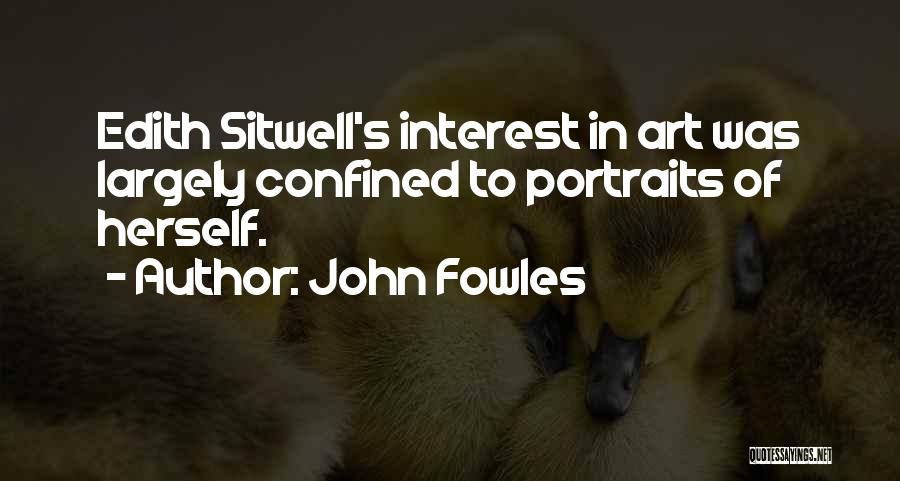 Sitwell Quotes By John Fowles