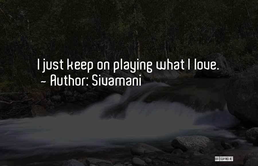 Sivamani Quotes 1132248