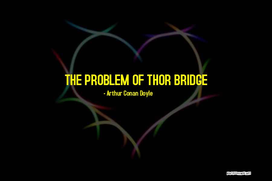 Sivatagban Oserdoben Quotes By Arthur Conan Doyle