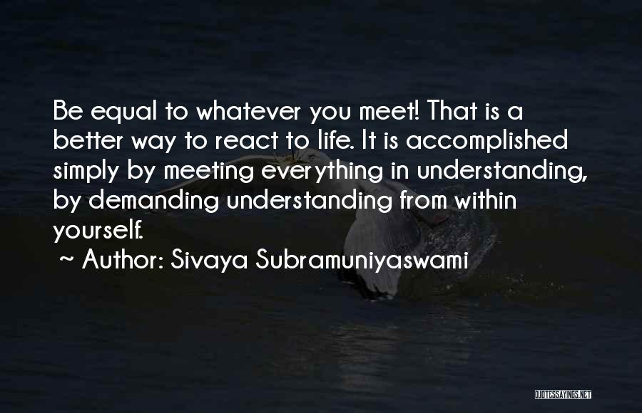 Sivaya Subramuniyaswami Quotes 322556