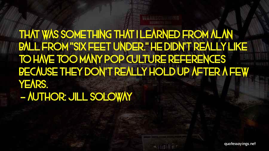 Six Feet Under Quotes By Jill Soloway