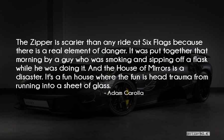 Six Flags Quotes By Adam Carolla