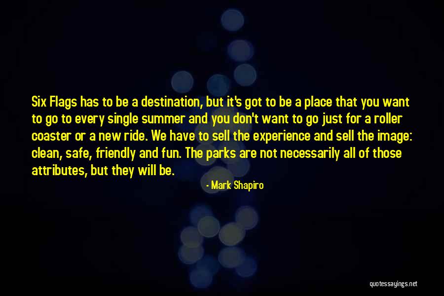 Six Flags Quotes By Mark Shapiro Six Flags Quotes By Mark Shapiro