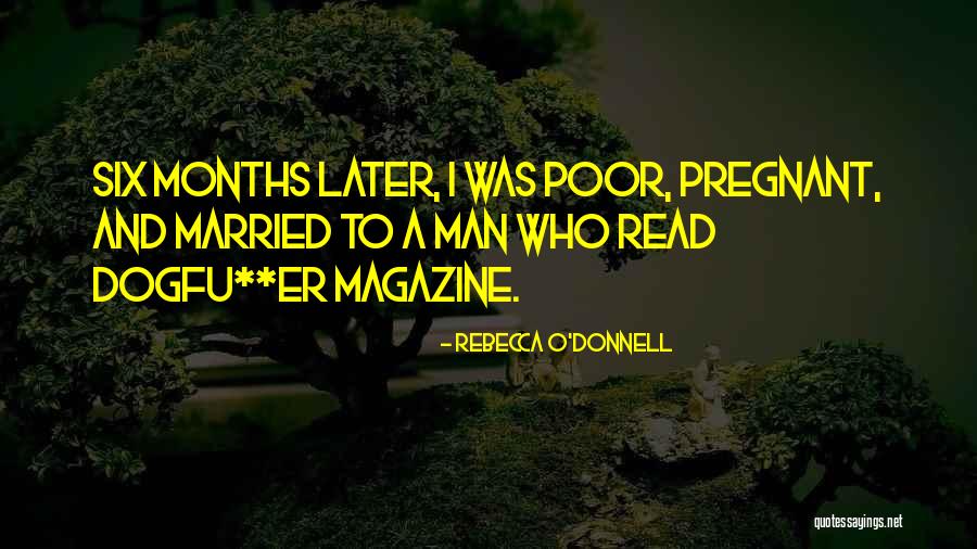 Six Months Pregnant Quotes By Rebecca O'Donnell Six Months Pregnant Quotes By Rebecca O'Donnell