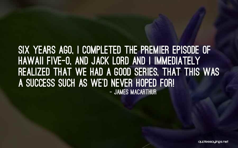 Six O'clock Quotes By James MacArthur