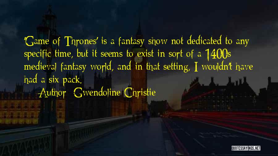 Six Pack Quotes By Gwendoline Christie