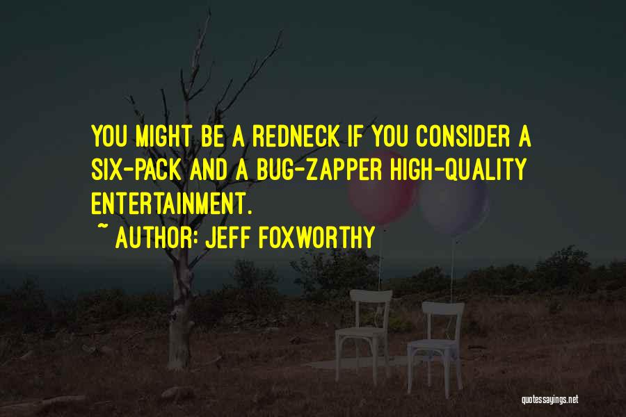 Six Pack Quotes By Jeff Foxworthy