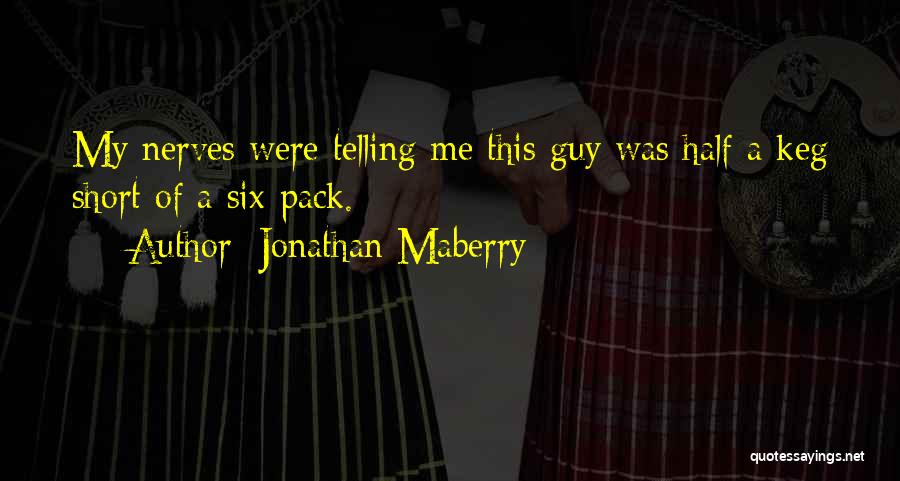 Six Pack Quotes By Jonathan Maberry