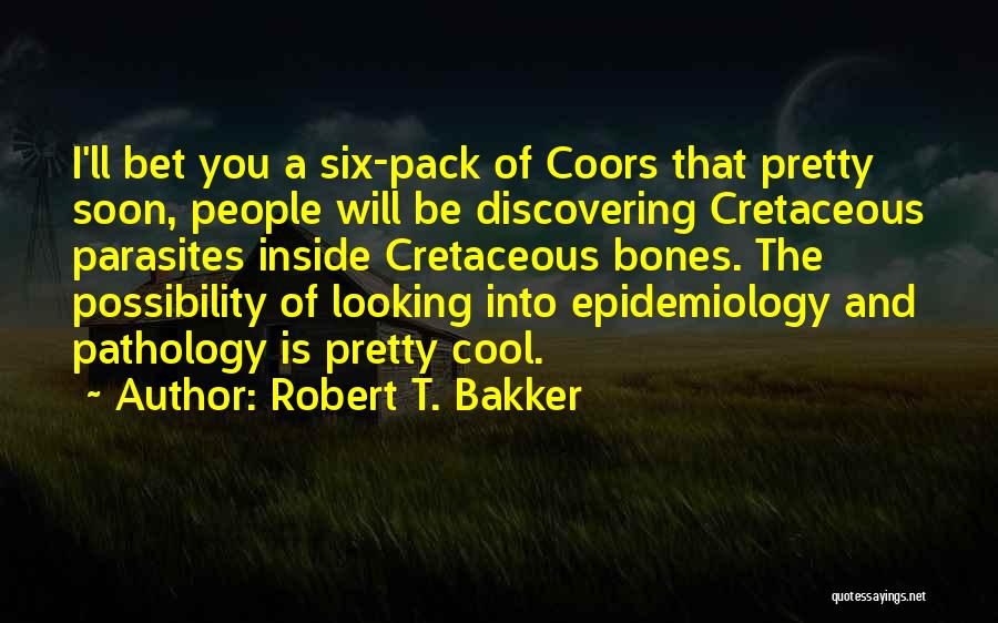 Six Pack Quotes By Robert T. Bakker