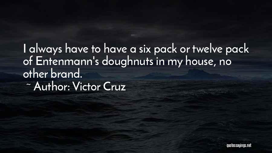 Six Pack Quotes By Victor Cruz