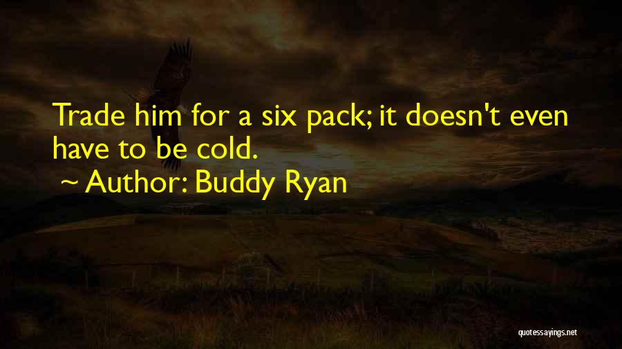 Six Packs Quotes By Buddy Ryan