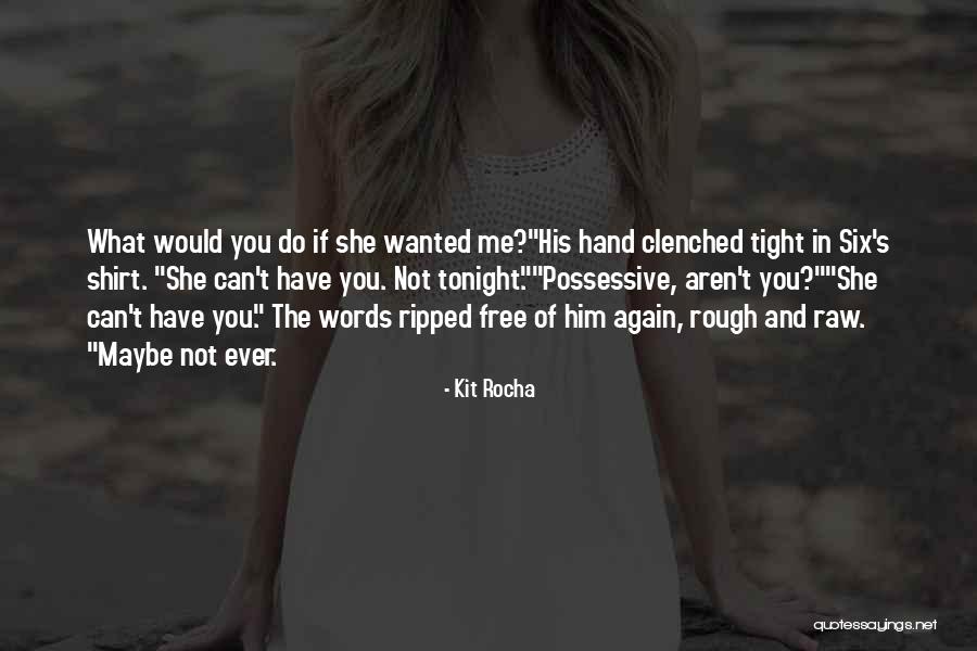 Six Words Quotes By Kit Rocha Six Words Quotes By Kit Rocha