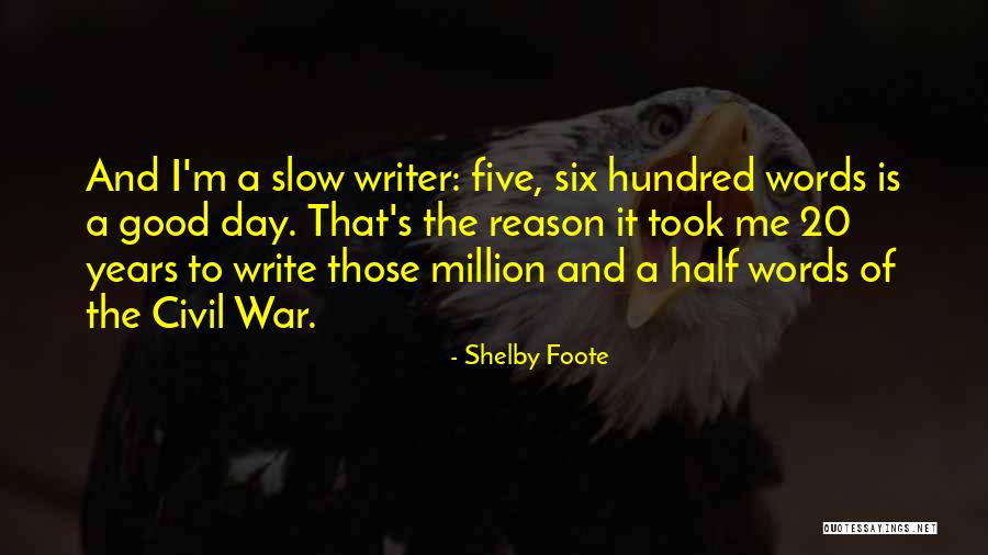 Six Words Quotes By Shelby Foote Six Words Quotes By Shelby Foote