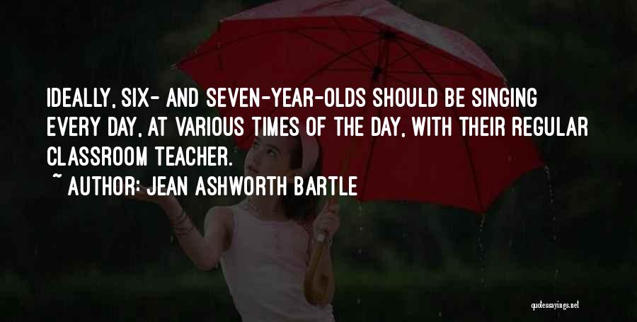 Six Year Olds Quotes By Jean Ashworth Bartle