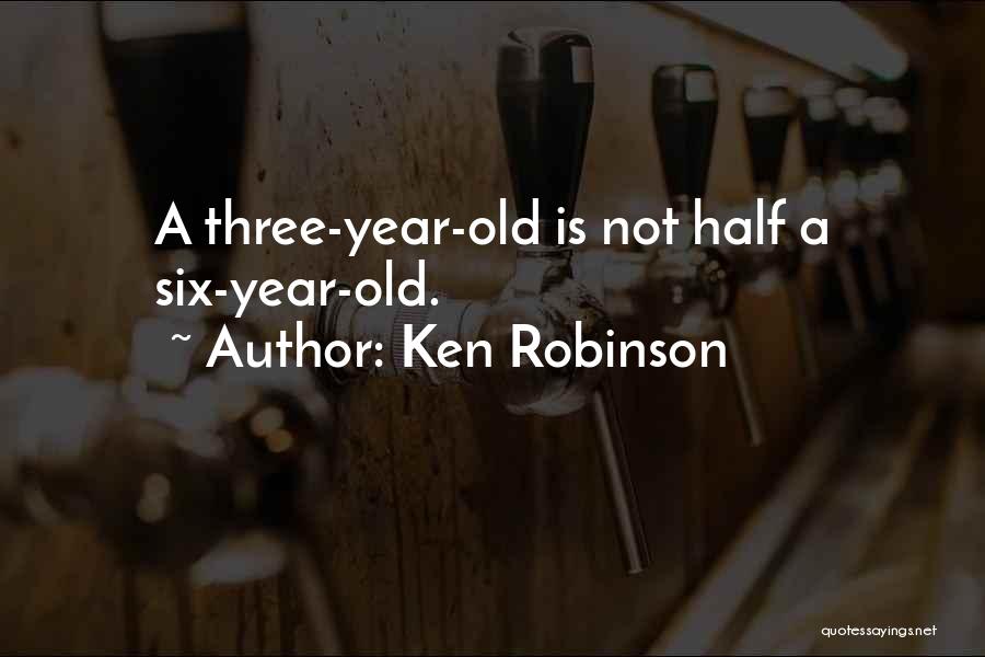 Six Year Olds Quotes By Ken Robinson