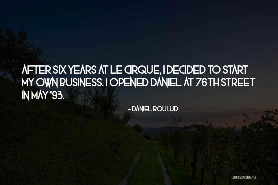 Six Years Quotes By Daniel Boulud Six Years Quotes By Daniel Boulud