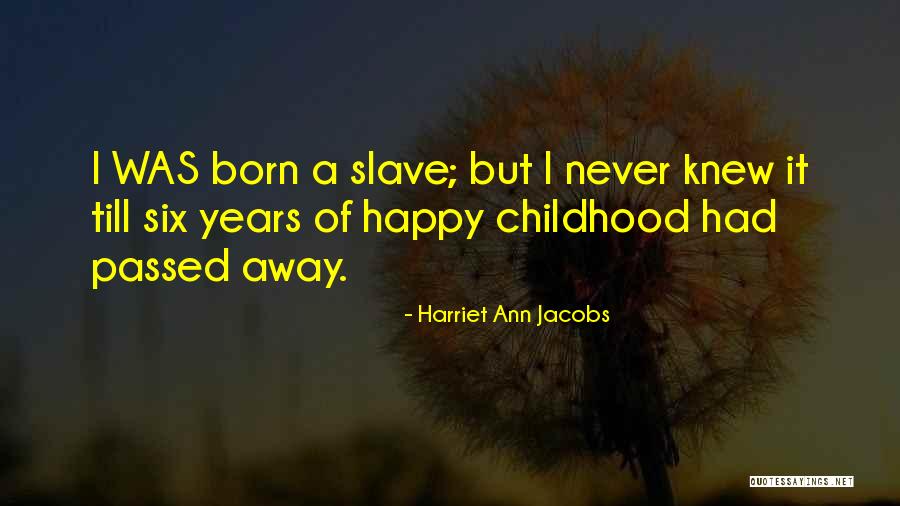Six Years Quotes By Harriet Ann Jacobs Six Years Quotes By Harriet Ann Jacobs