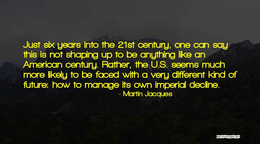 Six Years Quotes By Martin Jacques Six Years Quotes By Martin Jacques
