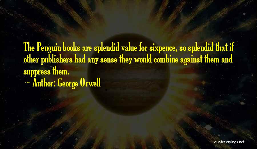 Sixpence Quotes By George Orwell