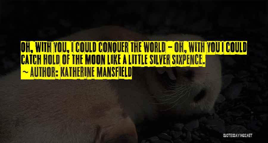 Sixpence Quotes By Katherine Mansfield
