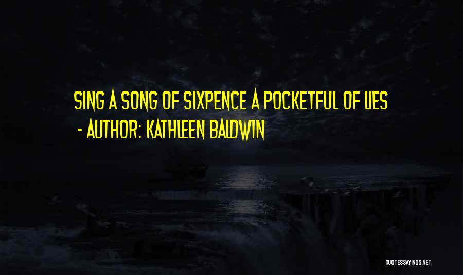 Sixpence Quotes By Kathleen Baldwin