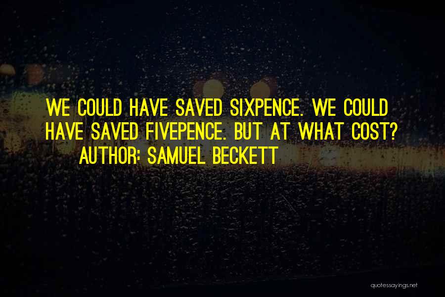 Sixpence Quotes By Samuel Beckett