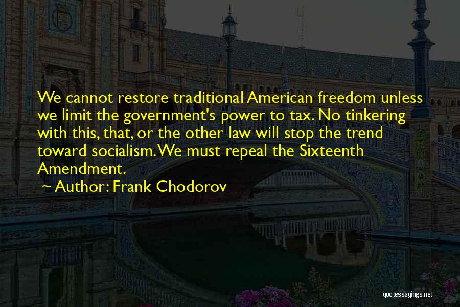 Sixteenth Amendment Quotes By Frank Chodorov